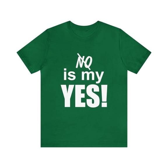 Amputee Humor TShirt “No is my yes v1” motivational and inspirational shirt