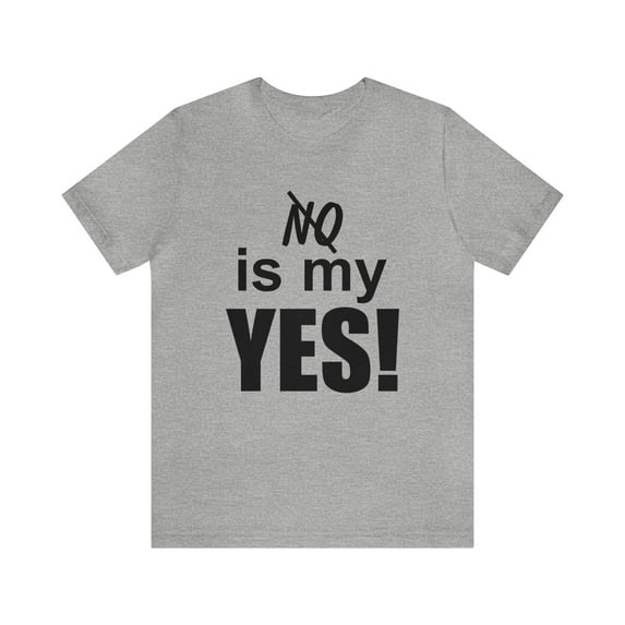 Amputee Humor TShirt “No is my yes v1” motivational and inspirational shirt