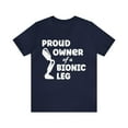 thumbnail image 1 of Amputee Humor TShirt “Proud owner of a bionic leg” crew neck shirt, 1 of 6