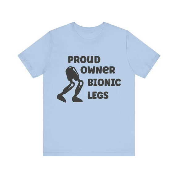 Amputee Humor TShirt “Proud owner of bionic legs” Crew Neck