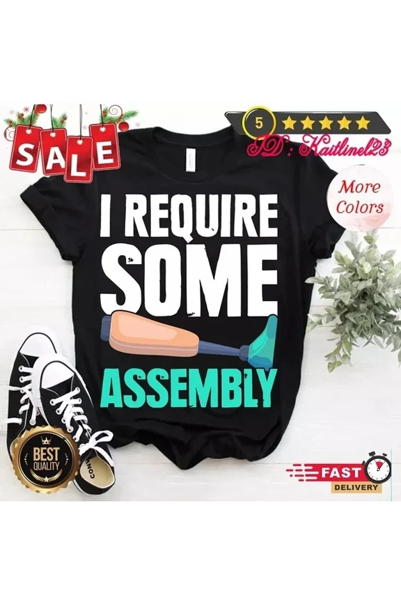 Amputee Leg I Require Some Assembly Funny Prosthetic Leg T-Shirt Unisex S-5Xl Hot Trending Shirt Birthday Gift
