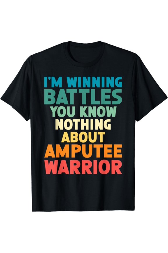 Amputee Warrior Leg Amputee Arm Amputee Leg Amputation T-Shirt