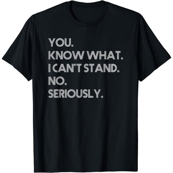 Amputee You Know What I Can't Stand No Seriously Humor Funny T-Shirt