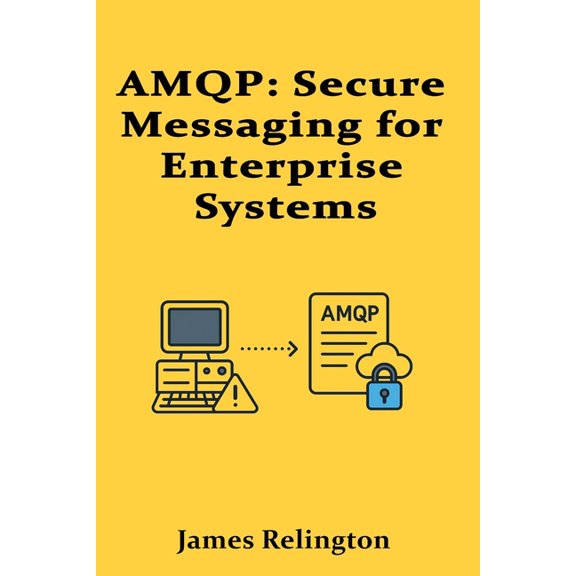Amqp: Secure Messaging for Enterprise Systems, (Paperback)