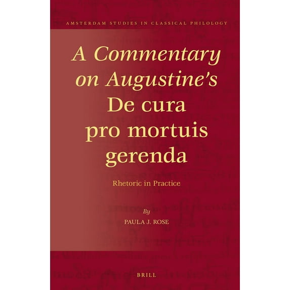 Amsterdam Studies in Classical Philology A Commentary on Augustine's De cura pro mortuis gerenda, Book 20, (Hardcover)