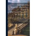 thumbnail image 1 of Amtlicher Bericht über die Wiener Weltausstellung im Jahre 1873. (Paperback), 1 of 1
