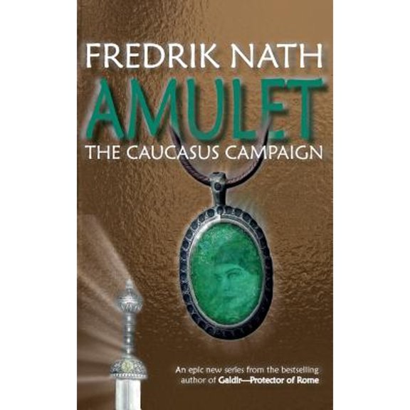 Amulet: The Caucasus Campaign - A Roman Novel (Paperback)