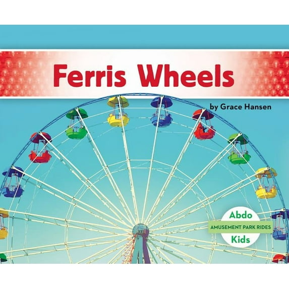 Amusement Park Rides Ferris Wheels, (Hardcover)