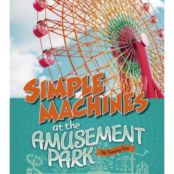 Amusement Park Science: Simple Machines at the Amusement Park (Other)