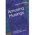 thumbnail image 1 of Amusing Musings: A Collection of Humorous Short Stories. (Paperback), 1 of 1