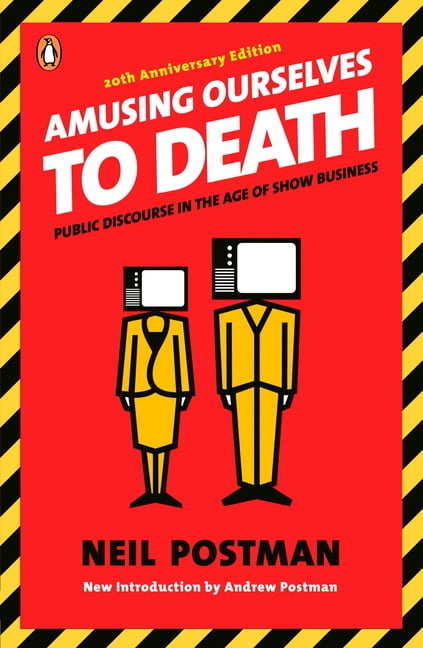 Amusing Ourselves to Death: Public Discourse in the Age of Show Business, (Paperback)