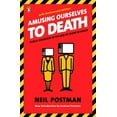 thumbnail image 1 of Amusing Ourselves to Death: Public Discourse in the Age of Show Business, (Paperback), 1 of 1