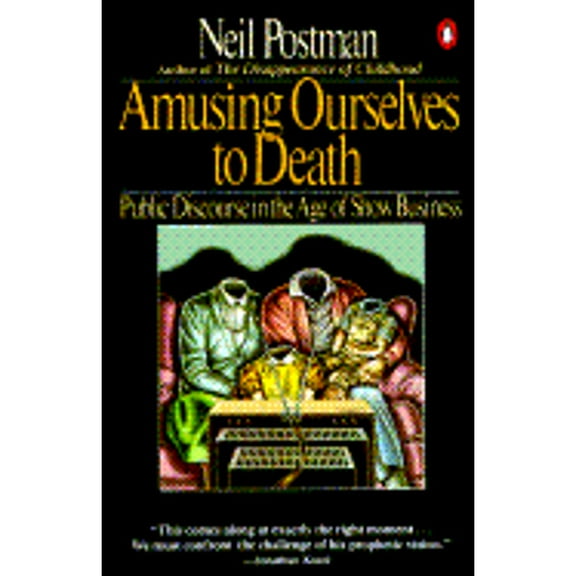 Pre-Owned Amusing Ourselves to Death: Public Discourse in the Age of Show Business (Paperback) 0140094385 9780140094381