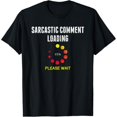 thumbnail image 1 of Amusing Sarcastic Loading - Themed Art Tee,Tops Showcases "SARCASTIC COMMENT LOADING 95% PLEASE WAIT" Text Design, Round Neck Regular Fit T - shirts, Size(S - 5XL), 1 of 5