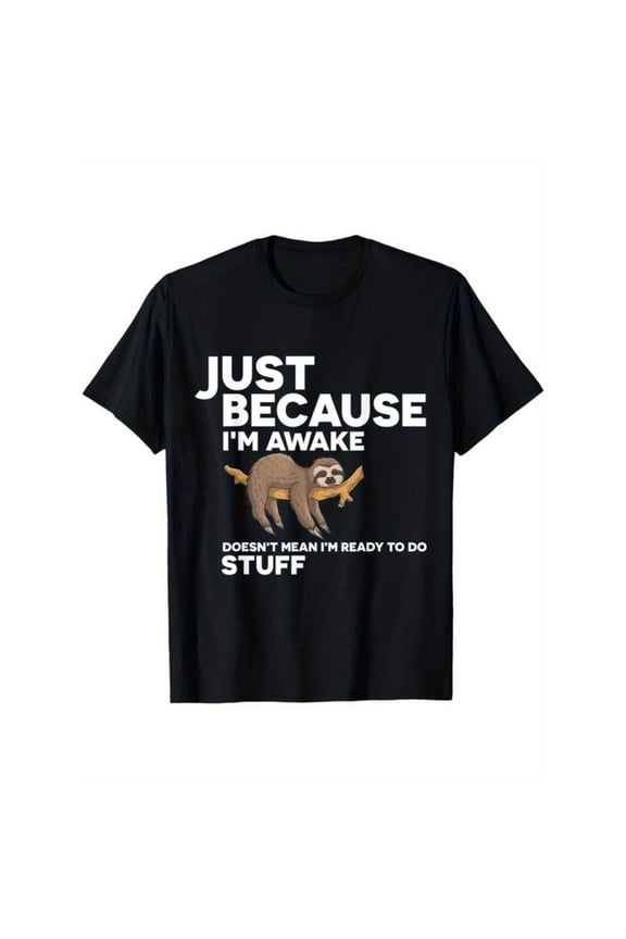Amusing Sloth - Themed Printed Tee,Features "JUST BECAUSE I'M ... TO DO STUFF" Text with a Sloth Illustration, Round Neck Regular Fit T - shirts, Size(S - 5XL)