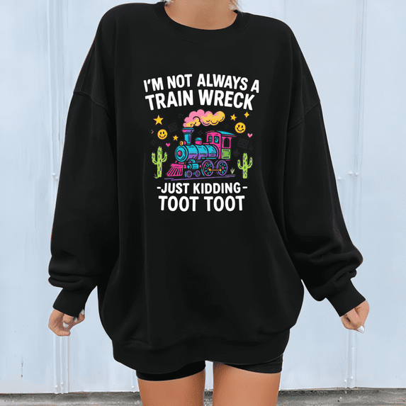 Women's Black Print Sweatshirt Graphic Sweatshirt Funky Train Wreck Western Scene I'm Not Always A Train Wreck Just Kidding Toot Toot Tops S-3XL
