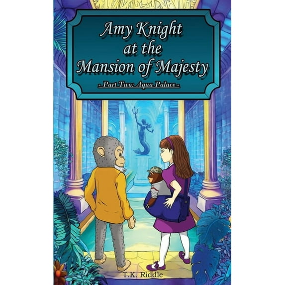 Amy Knight at the Mansion of Majesty Amy Knight At The Mansion Of Majesty: Part Two: Aqua Palace, Book 2, (Paperback)