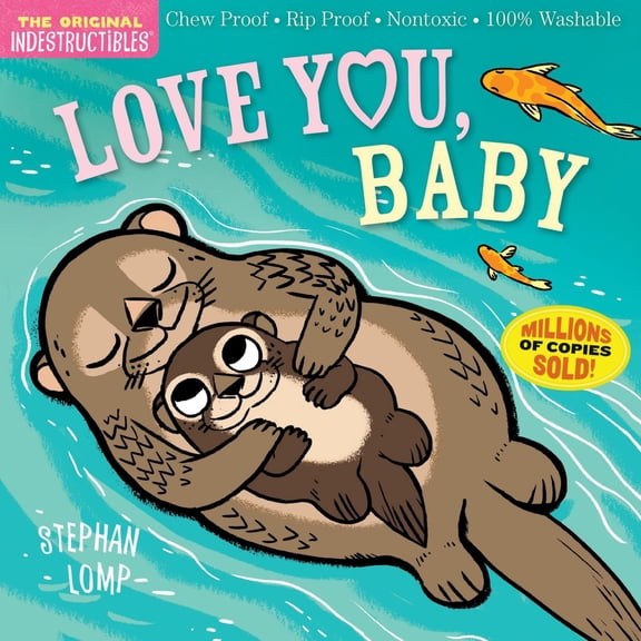 Indestructibles (the Original): Love You, Baby: Chew Proof · Rip Proof · Nontoxic · 100% Washable (Book for Babies, Newborn Books, Safe to Chew) (Paperback)