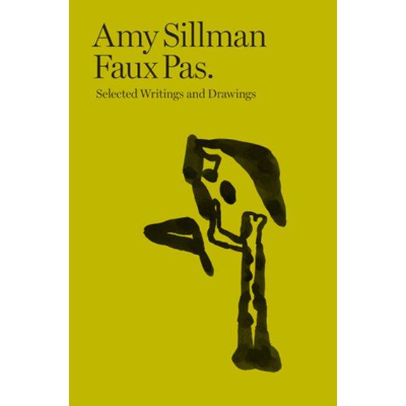 Pre-Owned Amy Sillman: Faux Pas: Selected Writings and Drawings (Paperback) by Amy Sillman, Charlotte Houette, Franois Lancien-Guilberteau