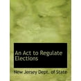 thumbnail image 1 of An ACT to Regulate Elections (Paperback), 1 of 1