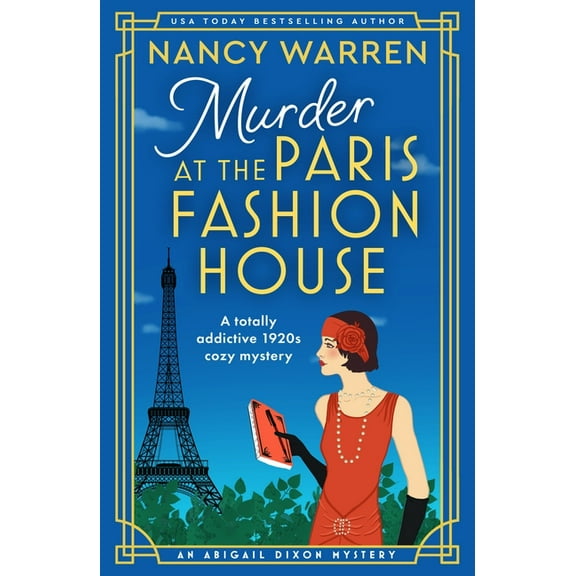 An Abigail Dixon Mystery Murder at the Paris Fashion House: A Totally Addictive 1920s Cozy Mystery, Book 1, (Paperback)