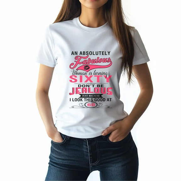 An Absolutely Fabulous Woman Is Turning Sixty T-Shirt, Funny Birthday Shirt for Women, Perfect Gift for 60 Birthday