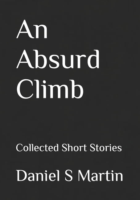 An Absurd Climb : Collected Short Stories (Paperback)