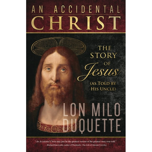 An Accidental Christ: The Story of Jesus (as Told by His Uncle), (Paperback)