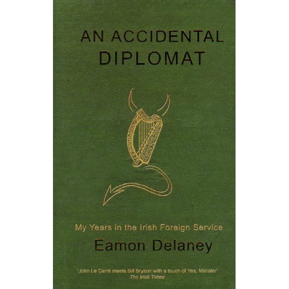 Pre-Owned The accidental diplomat: My years in the Irish Foreign Service, 1987-1995 (Paperback) 1902602390 9781902602394