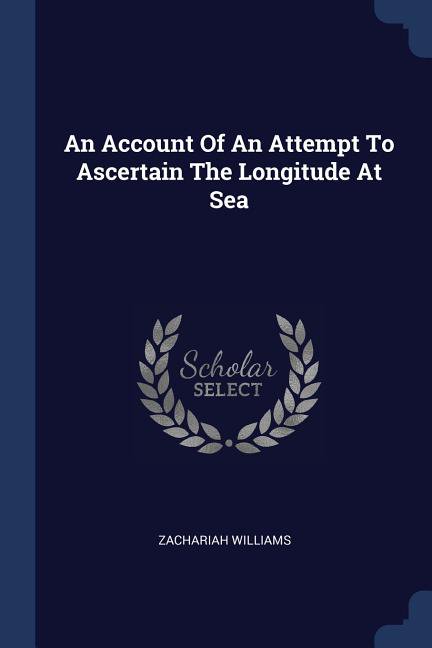 An Account Of An Attempt To Ascertain The Longitude At Sea (Paperback)
