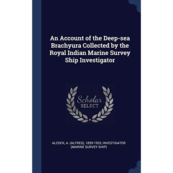 An Account Of The Deep-Sea Brachyura Collected By The Royal Indian Marine Survey Ship Investigator
