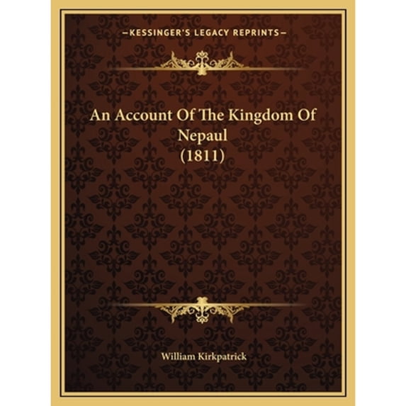 An Account Of The Kingdom Of Nepaul (1811) (Paperback) by William Kirkpatrick