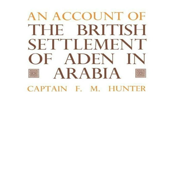 An Account of the British Settlement of Aden in Arabia, (Paperback)