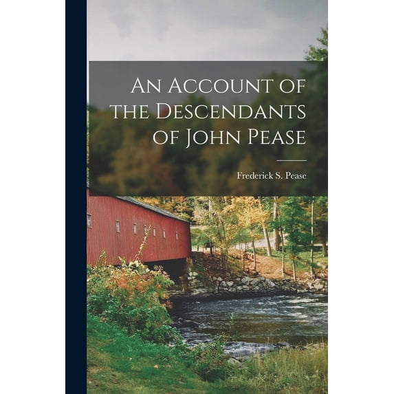 An Account of the Descendants of John Pease