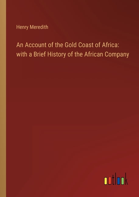 An Account of the Gold Coast of Africa: with a Brief History of the African Company, (Paperback)