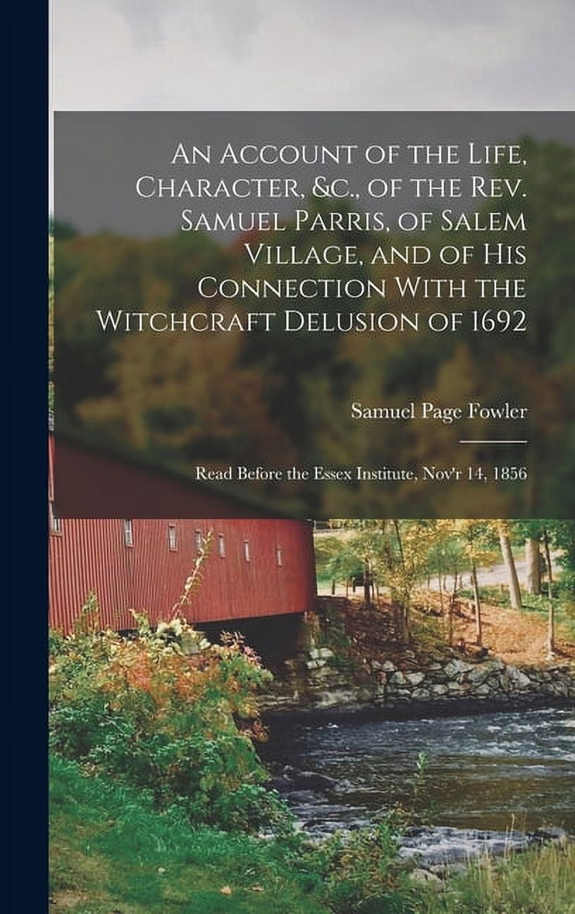 Sam Parris An Account of the Life, Character, &c., of the Rev. Samuel Parris, of ...