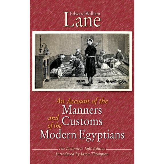 An Account of the Manners and Customs of the Modern Egyptians: The Defnitive 1860 Edition, (Paperback)