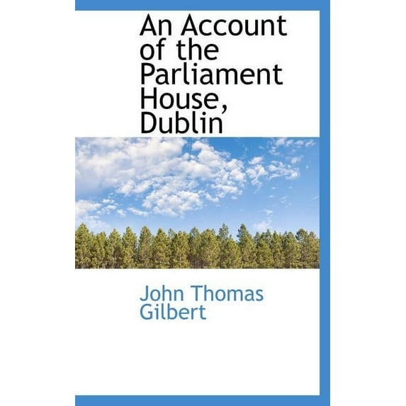An Account of the Parliament House, Dublin (Hardcover)