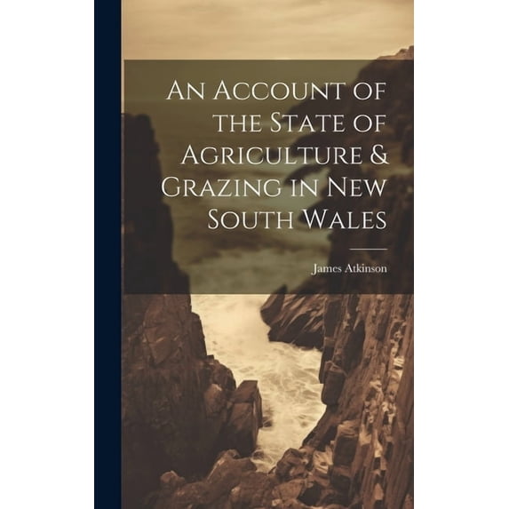 An Account of the State of Agriculture & Grazing in New South Wales (Hardcover)