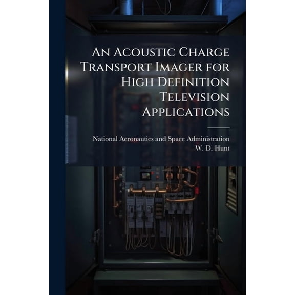 An Acoustic Charge Transport Imager for High Definition Television Applications: Reliability Modeling and Parametric Yie, (Paperback)