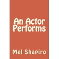 thumbnail image 1 of An Actor Performs (Paperback) by Mel Shapiro, 1 of 1