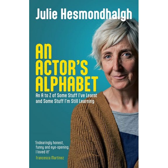 An Actor's Alphabet: An A to Z of Some Stuff I've Learnt and Some Stuff I'm Still Learning, (Paperback)