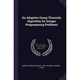thumbnail image 1 of An Adaptive Group Theoretic Algorithm for Integer Programming Problems (Paperback), 1 of 1
