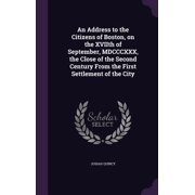 An Address to the Citizens of Boston, on the XVIIth of September, MDCCC, the Close of the Second Century From the First Settlement of the City Hardcover