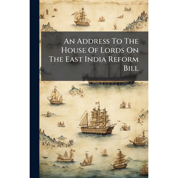 An Address To The House Of Lords On The East India Reform Bill (Paperback)
