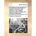 thumbnail image 1 of An Address to the People of England, Scotland, and Ireland, on the Present Important Crisis of Affairs. by Catharine Macaulay. Paperback, 1 of 1