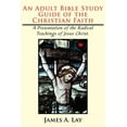 thumbnail image 1 of An Adult Bible Study Guide of the Christian Faith: A Presentation of the Radical Teachings of Jesus Christ., (Paperback), 1 of 1