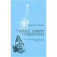thumbnail image 1 of Pre-Owned Adult Christ at Christmas: Essays on the Three Biblical Christmas Stories - Matthew 2 and Luke 2 (Paperback) 081460997X 9780814609972, 1 of 1