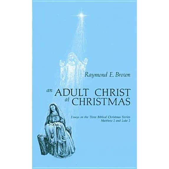 Pre-Owned Adult Christ at Christmas: Essays on the Three Biblical Christmas Stories - Matthew 2 and Luke 2 (Paperback) 081460997X 9780814609972