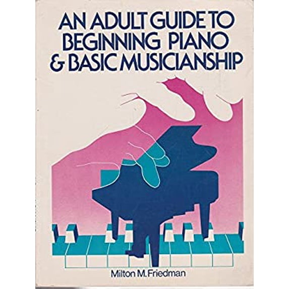 Pre-Owned An Adult Guide to Beginning Piano and Basic Musicianship 9780130087973